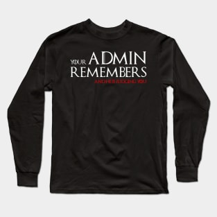 Coder shirt your admin remembers Long Sleeve T-Shirt